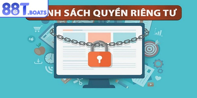 Chính sách quyền riêng tư cam kết xuyên suốt trong mọi hoạt