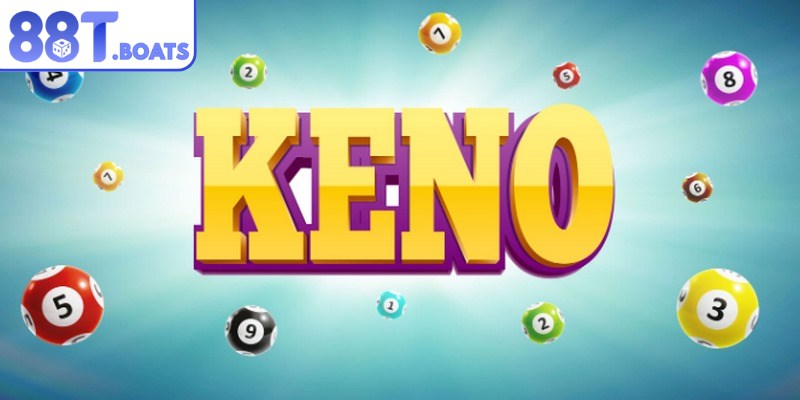 Trò chơi Keno được biết đến là tựa game xổ số hấp dẫn