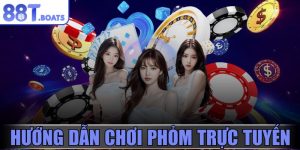 Hướng dẫn chơi Phỏm trực tuyến