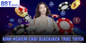 Kinh nghiệm chơi Blackjack trực tuyến