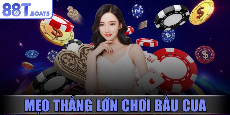 Mẹo thắng lớn chơi Bầu Cua
