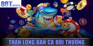 Thần long bắn cá đổi thưởng