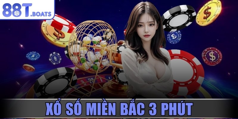 Xổ số miền bắc 3 phút